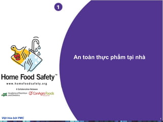 1
An toàn thực phẩm tại nhà
Việt hóa bởi PMC
 