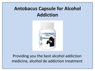 Antobacus Capsule for Alcohol
Addiction
Providing you the best alcohol addiction
medicine, alcohol de addiction treatment
 