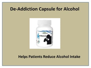 De-Addiction Capsule for Alcohol
Helps Patients Reduce Alcohol Intake
 