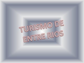 TURISMO DE  ENTRE RIOS 