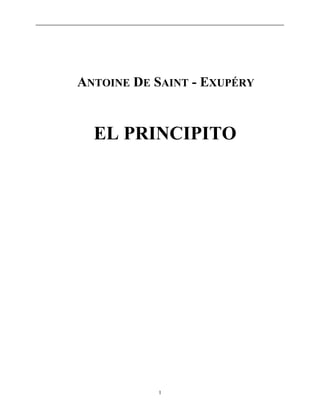 ANTOINE DE SAINT - EXUPÉRY
EL PRINCIPITO
1
 