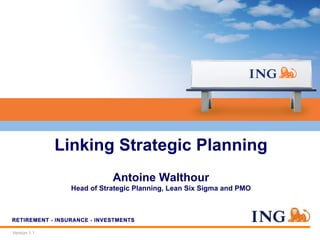 Version 1.1
Linking Strategic Planning
Antoine Walthour
Head of Strategic Planning, Lean Six Sigma and PMO
 