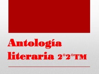 Antología
literaria 2°2°TM

 