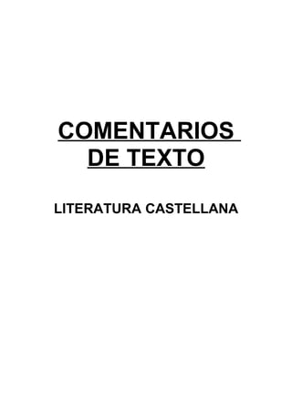 COMENTARIOS
DE TEXTO
LITERATURA CASTELLANA
 