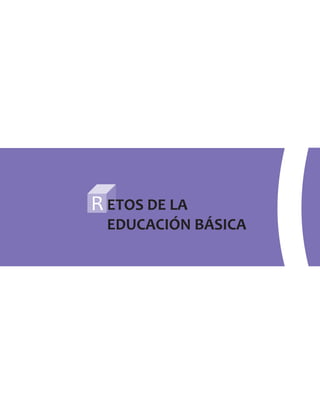R ETOS DE LA
EDUCACIÓN BÁSICA
 