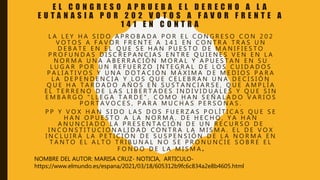 E L C O N G R E S O A P R U E B A E L D E R E C H O A L A
E U T A N A S I A P O R 2 0 2 V O T O S A F A V O R F R E N T E A
1 4 1 E N C O N T R A
L A L E Y H A S I D O A P R O B A D A P O R E L C O N G R E S O C O N 2 0 2
V O T O S A F A V O R F R E N T E A 1 4 1 E N C O N T R A T R A S U N
D E B A T E E N E L Q U E S E H A N P U E S T O D E M A N I F I E S T O
P R O F U N D A S D I S C R E P A N C I A S E N T R E Q U I E N E S V E N E N L A
N O R M A U N A A B E R R A C I Ó N M O R A L Y A P U E S T A N E N S U
L U G A R P O R U N R E F U E R Z O I N T E G R A L D E L O S C U I D A D O S
P A L I A T I V O S Y U N A D O T A C I Ó N M Á X I M A D E M E D I O S P A R A
L A D E P E N D E N C I A Y L O S Q U E C E L E B R A N U N A D E C I S I Ó N
Q U E H A T A R D A D O A Ñ O S E N S U S T A N C I A R S E , Q U E A M P L Í A
E L T E R R E N O D E L A S L I B E R T A D E S I N D I V I D U A L E S Y Q U E S I N
E M B A R G O " L L E G A T A R D E " , C O M O H A N S E Ñ A L A D O V A R I O S
P O R T A V O C E S , P A R A M U C H A S P E R S O N A S .
P P Y V O X H A N S I D O L A S D O S F U E R Z A S P O L Í T I C A S Q U E S E
H A N O P U E S T O A L A N O R M A . D E H E C H O , Y A H A N
A N U N C I A D O L A P R E S E N T A C I Ó N D E U N R E C U R S O D E
I N C O N S T I T U C I O N A L I D A D C O N T R A L A M I S M A . E L D E V O X
I N C L U I R Á L A P E T I C I Ó N D E S U S P E N S I Ó N D E L A N O R M A E N
T A N T O E L A L T O T R I B U N A L N O S E P R O N U N C I E S O B R E E L
F O N D O D E L A M I S M A .
NOMBRE DEL AUTOR: MARISA CRUZ- NOTICIA, ARTICULO-
https://www.elmundo.es/espana/2021/03/18/605312b9fc6c834a2e8b4605.html
 