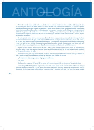 ANTOLOGÍAImaginación y misterio
88
Aparte de eso todo estaba callado en la casa. De día eran los rumores domésticos, el roce metálico de las agujas de tejer,
un crujido al pasar las hojas del álbum filatélico. La puerta de roble, creo haberlo dicho, era maciza. En la cocina y el baño,
que quedaban tocando la parte tomada, nos poníamos a hablar en vos más alta o Irene cantaba canciones de cuna. En una
cocina hay demasiados ruidos de loza y vidrios para que otros sonidos irrumpan en ella. Muy pocas veces permitíamos
allí el silencio, pero cuando tornábamos a los dormitorios y al living, entonces la casa se ponía callada y a media luz, hasta
pisábamos despacio para no molestarnos. Yo creo que era por eso que de noche, cuando Irene empezaba a soñar en alta voz,
me desvelaba en seguida.)
Es casi repetir lo mismo salvo las consecuencias. De noche siento sed, y antes de acostarnos le dije a Irene que iba hasta
la cocina a servirme un vaso de agua. Desde la puerta del dormitorio (ella tejía) oí ruido en la cocina; tal vez en la cocina o
tal vez en el baño porque el codo del pasillo apagaba el sonido. A Irene le llamó la atención mi brusca manera de detenerme,
y vino a mi lado sin decir palabra. Nos quedamos escuchando los ruidos, notando claramente que eran de este lado de la
puerta de roble, en la cocina y el baño, o en el pasillo mismo donde empezaba el codo casi al lado nuestro.
No nos miramos siquiera. Apreté el brazo de Irene y la hice correr conmigo hasta la puerta cancel, sin volvernos hacia
atrás. Los ruidos se oían más fuerte pero siempre sordos, a espaldas nuestras. Cerré de un golpe la cancel y nos quedamos
en el zaguán. Ahora no se oía nada.
-Han tomado esta parte -dijo Irene. El tejido le colgaba de las manos y las hebras iban hasta la cancel y se perdían de-
bajo. Cuando vio que los ovillos habían quedado del otro lado, soltó el tejido sin mirarlo.
-¿Tuviste tiempo de traer alguna cosa? -le pregunté inútilmente.
-No, nada.
Estábamos con lo puesto. Me acordé de los quince mil pesos en el armario de mi dormitorio. Ya era tarde ahora.
Como me quedaba el reloj pulsera, vi que eran las once de la noche. Rodeé con mi brazo la cintura de Irene (yo creo que
ella estaba llorando) y salimos así a la calle. Antes de alejarnos tuve lástima, cerré bien la puerta de entrada y tiré la llave a la
alcantarilla. No fuese que a algún pobre diablo se le ocurriera robar y se metiera en la casa, a esa hora y con la casa tomada.
 