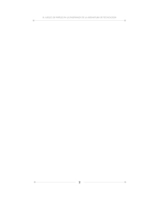 EL JUEGO DE PAPELES EN LA ENSEÑANZA DE LA ASIGNATURA DE TECNOLOGÍA
2
 