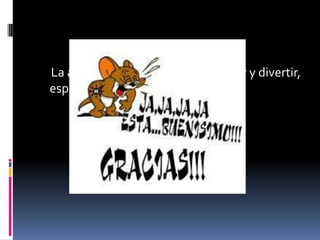 La antología tiene como fin agradar y divertir,
esperemos les haya gustado.
 