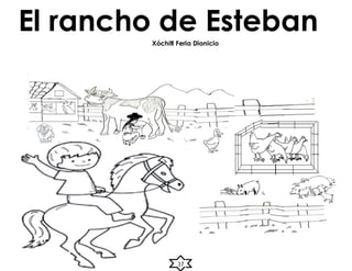 El rancho de Esteban
Xóchitl Feria Dionicio
17
 