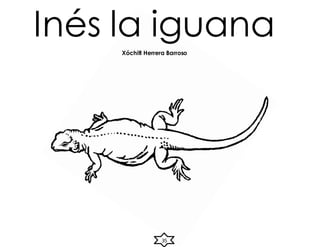 Inés la iguana
Xóchitl Herrera Barroso
35
 