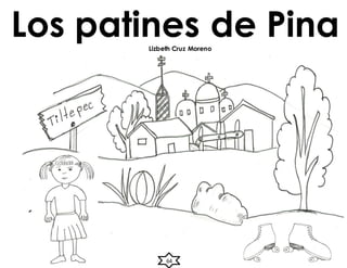 Los patines de Pina
Lizbeth Cruz Moreno
64
 