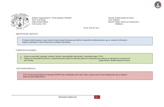 Instituto: Experimental Dr. ―Carlos Samayoa Chinchilla‖
Nivel: Ciclo Básico
Grado: Primero Básico
Ciclo Escolar: 2,013

Docente: Rodolfo Sandoval Cáceres
Area: Industrial
Sub-área: Dibujo Técnico en Construcción y
Albañilería.
PLAN ANUAL 20,13

OBJETIVOS DEL DOCENTE:

El alumno diseña bosquejos a mano alzada en hojas de papel bond para que faciliten el desarrollo de diferentes planos, que se orientan a la formación
integral y participativo, dentro del proceso de enseñanza-aprendizaje.

COMPETENCIAS MARCO:

a.
b.

Actúa con asertividad, seguridad, confianza, libertad, responsabilidad, laboriosidad, y honestidad (según C.N.B.)
Emplea con efectividad los procesos y conocimientos para realizar los diferentes planos de construcción que conllevan la realización de un proyecto de
una vivienda.
(según Profesor. Rodolfo Sandoval Cáceres)

EJES TRANSVARSALES:

El Eje Transversal principal de los Institutos PEMEN tiene contemplado como centro, todas y cada una de las Areas Ocupacionales que se imparten
dentro de cada establecimiento.

ANTOLOGIA CURRICULAR

151

 