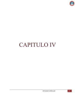CAPITULO IV

ANTOLOGIA CURRICULAR

176

 