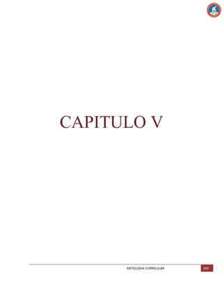 CAPITULO V

ANTOLOGIA CURRICULAR

184

 