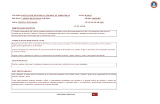COLEGIO: INSTITUTO DE ESTUDIOS AVANZADOS “EL SABER”IDEAS

NIVEL: BASICO

DOCENTE: CARMEN IRENE DONIS TERCERO

GRADO: PRIMERO

ÁREA: CIENCIAS NATURALES

CICLO ESCOLAR: 2013
PLAN ANUAL

OBJETIVOS DEL DOCENTE:
El alumno comprenderá cual a sido la verdadera historia que se ha dado a través del descubrimiento de Colon y la Conquista de Don Pedro de
Alvarado que se dio en los Valles de Urbina con el enfrentamiento hacia los K´eechi, analizando y tomando en cuenta todas las fechas y
acontecimientos que se dieron para que se realizara este evento.
COMPETENCIAS MARCO:SEGÚN CNB:
Respeta y práctica los valores en general, la democracia, la cultura de paz y el respeto a los Derechos Humanos y los específicos de los pueblos y
grupos sociales guatemaltecas y del mundo.
Utiliza críticamente los conocimientos de los procesos históricos desde la diversidad de los pueblos del país y del mundo, para comprender el presente
y construir el futuro.
Respeta, conoce y promueve la cultura y la cosmovisión de los Pueblos Garífunas, Ladinos, Mayas y Xinka y otros pueblos del Mundo
SEGÚN DOCENTE:
Enseña y practica valores que lo ayudaran a enriquecerse como persona y contribuir a ser un mejor ciudadano.

EJES TRANSVERSALES:
Vida ciudadana se orienta hacia el desarrollo de la convivencia armónica con el medio social y natural a partir de la comprensión de la realidad
personal, familiar y social.
Tiene como propósito fortalecer actitudes, valores y conocimientos permanentes que permiten a la persona ejercer sus derechos y asumir sus
responsabilidades en la sociedad así como establecer relaciones integrales y coherentes entre la vid individual y social además forma personas que
participan activa , responsable, construcción de su propia identidad

ANTOLOGIA CURRICULAR

96

 