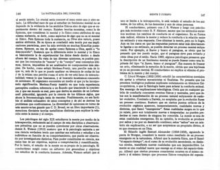 146                  LA NATURALEZA      DEL CONOCER                                                  MENTE Y CUERPO                             147
 al sentir miedo. Lo crucial sería conocer el nexo entre uno y otro es-
                                                                              uno se limita a la introspección, le está vedado el estudio de los ani-
 tado. La dificultad nace de que al estudiar un fenómeno mental no se
                                                                              males, de los niños, de los dementes y aun de otras personas.
 depende de la evidencia de los sentidos ffsicos sino de algo que se ex-
                                                                                   El conductismo, primero con J. B. Watson y luego con psicólo-
 perimenta dentro del cuerpo. Existen teorías monistas, como la de
                                                                               gos más recientes como B. F. Skinner, asume que los estímulos exter-
 Spinoza, que consideran lo mental y lo físico como atributos de una          nos motivan los cambios de conducta en el organismo. En su forma
 misma sustancia, es decir, como aspectos de algo que no es ni mental
                                                                              más radical, elimina la mente y reduce la conducta a la relación entre
 ni físico. Para Spinoza toda la sustancia, su Deus siua natura, posee        un estímulo y una respuesta. Cree eliminar la mente, pero no lo logra.
 ambos atributos. En su época se combatió esta teoría por sus impli-
                                                                              Aun en los casos en que las respuestas parecen estar más directamen-
 caciones panteístas, pero ha sido revivida en muchas filosofías poste-
                                                                              te ligadas a un estímulo, es posible detectar un proceso mental subya-
riores. Spencer, en vez de apelar como Spinoza a Dios, apeló a "lo
                                                                              cente. Por ejemplo, si llueve y busco el paraguas, es obvio que he
desconocido". Sostenía que la diferencia entre lo mental y lo físico
                                                                              pensado que me puedo mojar, que el paraguas sirve para evitarlo y
es básicamente la de experimentar los datos desde dentro o desde
                                                                              otras ideas por el estilo. Hacia 1960, algunos psicólogos pensaron que
afuera del cuerpo. En vista de tan diversas opiniones, es posible pen-
                                                                              la descripción de un fenómeno mental se puede frasear como una hi-
sar que los conceptos de "mente" y de "cuerpo" sean conceptos últi-
                                                                              pótesis del tipo "si llueve, busco el paraguas". Esa manera de frasear
mos , únicos , imposibles de ser analizados en componentes más sim-
                                                                  ,
                                                                              un acto, eliminando la mención de la mente, olvida que una hipótesis
ples. De hecho, como señaló Merleau-Ponty, uno percibe mas de lo
                                                                             es ya un proceso mental. El conductismo no explica ni elimina el pro-
que ve, más de lo que se puede analizar en términos de ondas de luz
                                                                              blema de la mente y del cuerpo.
y de la retina; uno percibe cosas; el acto de ver está lleno de intencio-
                                                                                  C. Lloyd Margan (1852-1936) estudió las características mentales
nalidad; vemos lo que buscamos, y al buscarlo mostramos conocerlo
                                                                             sin apelar a criterios mecanicistas ni finalistas. No pensaba que los
de antemano. El organismo encuentra un medio al que ya ha incorpo-
                                                                             procesos biológicos pudieran explicarse enteramente en términos físi-
rado significación. Merleau-Ponty insistía en que toda experiencia
                                                                             co-químicos, o que la fisiología baste para aclarar la conducta animal.
perceptiva conlleva referencia a un mun~o que tras~iende la concien-
                                                                             Era enemigo de explicaciones teleológicas. Creía que en cualquier pa-
cia y que ese mundo es real, pero que denva su se~tl~o de u~ Lebens-
                                                                             trón de conducta concurren eventos físicos y mentales, pero que és-
welt primordial, ignorado por la ciencia de los últimos SIglos, qu~
                                                                             tos son la manifestación de un proceso natural subyacente de carác-
ahora la fenomenología trata de rescatar. Posiblemente, no sea facti-
                                                                             ter evolutivo. Contrario a Darwin, no aceptaba que la evolución fuese
ble el análisis exhaustivo de estos conceptos y de ahí se derivan los
                                                                            un proceso continuo. Sostuvo que en ciertos puntos críticos de la
problemas que confrontamos. La diversidad de opiniones en tomo de
                                                                             evolución orgánica aparecen, inesperadamente, cualidades nuevas y
este asunto es tan grande que C. D. Broad, en un libro importante (1),
                                                                             distintas, que llamó "emergentes". Estas cualidades surgen en lo que
menciona diecisiete teorías metafísicas distintas para explicar la rela-
                                                                            ya existe, pero son totalmente nuevas e inesperadas: no pueden pre-
ción entre la mente y el cuerpo.
                                                                            decirse ni caen dentro de ninguna ley conocida. La mente es una de
     Los psicólogos del siglo XIX estudiaron la mente por medio de la       estas cualidades emergentes. En su opinión, la evolución se produce
introspección, reduciendo así el campo de esta disciplina a observacio-     por saltos y no por un desarrollo continuo; estos "saltos" son un mis-
nes privativas que no se pueden corroborar por otros observadores.          terio sin explicación, a no ser que aceptemos un propósito divino, si
James B. Watson (1913) sostuvo que si la psicología aspiraba a ser          es que creemos en un Dios.
una ciencia verdadera tenía que cambiar sus métodos y estudiar a los              El filósofo inglés Samuel Alexander (1859-1938), siguiendo la
individuos en función de su comportamiento, que puede ser observa-          pauta de Margan, consideró la mente como resultado de un proceso
do por investigadores distintos. Para poder constituirse en ciencia, sus    emergente en la naturaleza. Afirmó que la materia física, que él llamó
datos han de ser objetivos, sujetos a comprobación y cuantificación.        "el espacio-tiempo", en el curso de su evolución ascendente, en distin-
Por lo tanto, el estudio de la mente no es propio de la psicología. El      tos niveles, manüiesta nuevas cualidades que son impredecibles. La
conductismo surgió como un esfuerzo por generalizar y objetivar             mente es una cualidad nueva que emerge en el reino del espacio-tiem-
los estudios de la conducta humana. Además, Watson señaló que si            po. Afirmó que cie:t0s procesos conscie~~s ocurren ~n el mismo ~s-
                                                                            pacio y al mismo tiempo que procesos flSICOS      complejos del orgams-
 