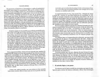 FILOSOFíA   MíNIMA
                                                                                                              EL CONOCIMIENTO                                47
46
                                                                                     en el cielo, que no se descuida de castigar al malo, ni de premiar al bue-
     El argumento ad populum es demagógico y apela al sentimiento
                                                                                     no, y no es bien que los hombres honrados sean verdugos de los otros
del público para lograr su asentimiento. Más que la verdad, el dema-
                                                                                     hombres, no yéndoles nada en ello.
gogo dice lo que el público quiere oír, y así promete en campaña elec-
toral conquistas imposibles de cumplir, pan y circo en el caso del ma-
                                                                                     La argument~ciónpost     hoc, ergo propter hoc, «después de, luego
gistrado romano, aprobado general en el caso de un profesor que
                                                                                a causa de», consiste en una falsa atribución de causalidad, al con-
quiere pasar por bueno. El argumento ex populo defiende un punto
                                                                                fundir la sucesión temporal con la relación causa-efecto. Así, de la
de vista alegando que todo el mundo es de la misma opinión. El.argu-
                                                                                semjanza morfológica entre los fósiles de diferentes especies que se
mento ad baculum (al bastón) se apoya en amenazas. Una argumen-
                                                                                suceden en el tiempo, se puede concluir precipitadamente su encade-
tación parecida, que se conoce como «pendiente resbaladiza» y se
                                                                                namiento causal. Sin embargo, la sucesión temporal entre dos fenó-
basa en el «efecto dominó», es la que amenaza con una probable con-
                                                                                menos A y B es una condición necesaria, pero no suficiente, para po-
secuencia mala. Esta retórica falaz la emplean de forma magistral al-
                                                                                der establecer entre ambos un nexo causal.
 gunos de los personajes de Shakespeare. Aparece, por ejemplo, en los
                                                                                   . En te~ce~ l~gar, podemos agrupar los sofismas formados por pre-
 discursos inolvidables de Bruto y Marco Antonio, tras la muerte de
                                                                                misas no Justificadas. En la petición de principio, al dar por demostra-
 César. Así justifica Bruto su asesinato:                                       da una premisa que no lo está -«el universo no tiene causa»-, la
                                                                                conclusión queda el su vez sin demostrar: «Dios no existe porque el
         Si hubiese alguno en esta asamblea que profesara entrañable amis-
     tad a César, a él le digo que el afecto de Bruto por César no era menor
                                                                                universo no tiene causa.» En el círculo vicioso hay una doble petición
     que el suyo. Y si entonces ese amigo preguntase por qué Bruto se alzó      de principio, pues se pretende que dos afirmaciones se prueben mu-
     contra César, ésta es mi contestación: «No porque amaba a César me-        tuamente: «Los futbolistas brasileños son los mejores porque son
     nos, sino porque amaba a Roma más.» ¿Preferiríais que César viviera y      brasileños.»
     morir todos esclavos, a que esté muerto César y todos vivir libres? Por-        Un sofisma típico es la generalización arbitraria, que pasa de la
     que César me apreciaba, le lloro; porque fue afortunado, le celebro;       comprobación de algunos a la generalización del todos: «Todos los
     como valiente, le honro; pero p~r ambicioso le maté. Lágrimas hay          hombres sois iguales.» La generalización más común es el reduccio-
     para su afecto, júbilo para su fortuna, honra para su valor, muerte para   nismo de tomar la parte por el todo para reducir artificialmente la
      su ambición. ¿Quién hay aquí tan abyecto que quiera ser esclavo? ¡Si      complejidad de una cuestión a la simplicidad de una de sus partes:
     hay alguno, que hable, pues a él he ofendido! ¿Quién hay aquí tan estú-    consta~ar, por ejemplo, los elementos químicos del cuerpo humano, y
      pido que no quiera ser romano? ¡Si hay alguno, que hable, pues a él he    concluir que el hombre es un mero compuesto químico. Viktor
      ofendido! ¿Quién hay aquí tan vil que no ame a su patria? ¡Si hay algu-   Frankl cuenta que su profesor de ciencias naturales, paseando por el
      no, que hable, pues a él he ofendido! Aguardo una respuesta.              aula, les decía: «La vida no es más que un proceso de combustión ...,
                                                                                un fenómeno de oxidación.»
       Otros argumentos falsos, dentro de este segundo tipo, apelan a la             Conviene aclarar que, de suyo, algunas de estas formas de argu-
 compasión del oyente: es el caso del estudiante que discute una mala           mentación informal no son falaces, pero de hecho son las formas que
 calificación apoyándose en sus difíciles circunstancias familiares.            más adoptan las falacias. Así, por ejemplo, el argumento de autori-
 Antes de ejercer el gobierno de la Ínsula Barataria, Don Quijote daba          dad no es necesariamente falaz: no es una falacia decir que «estapá-
 a Sancho Panza este atinado consejo: «Si alguna mujer hermosa vi-              gina del Quijote está bien escrita porque su autor es Cervantes». Ello
 niere a pedirte justicia, quita los ojos de sus lágrimas y tus oídos de        manifiesta que cabe un uso limpio de muchos recursos retóricos, y
 sus gemidos, y considera despacio la sustancia de lo que pide.» Pero           también un uso más o menos falaz.
 el mismo Don Quijote, en el citado episodio de los forzados a galeras,
 apela falazmente a los sentimientos de los guardias. Tras razonar, a
 su manera, que «es duro hacer esclavos a los que Dios y naturaleza             7.   El método lógico y sus pasos
 hizo libres», añade:
                                                                                     Ya sabemos que la lógica estudia las estrategias que sigue la inte-
         Cuanto más, señores guardas, que estos pobres no han cometido          ligencia para conocer de manera ordenada y eficaz. Esas estrategias
      nada contra vosotros. Allá se lo haya cada uno con su pecado; Dios hay
 