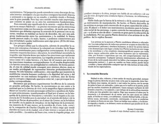 190                          FILosoFíA   MíNIMA
                                                                                                              LA ACCIÓN HUMANA                               191
  sentimientos. Tal purgación puede entenderse como descarga de ten-
                                                                                conduce siempre a la ética, porqué nos habla de ese esfuerzo y de ese
  sión interior, semejante a la que muchos consiguen haciendo deporte
                                                                                arte de vivir, de lograr una conducta lógica y humana, no inhumana y
  o animando asu equipo en un estadio, y también riendo o llorando
                                                                                patológica.
 ante la gran pantalla. Pero hay otro sentido mucho más importante,
                                                                                     Nadie duda que la fuerza de la mímesis y de la catarsis puede ser
 que consiste en poner en su sitio los sentimientos fundamentales.
                                                                                un instrumento de manipulación. De hecho, si Platón desconfía de
       Para entender este significado de la catarsis -explica Ruiz Rete-
                                                                                los artistas es porque está convencido de su gran capacidad de seduc-
 gui en su ensayo Pulchrum-« es preciso reconocer que las emociones
                                                                                ción. El placer y el dolor son instrumentos excelentes para la forma-
 y las pasiones están con frecuencia «revueltas», de modo que los sen-
                                                                                ción social de las personas, y quien controla los mecanismos del pla-
 timientos que deberían expresar la armonía de la persona con su en-
                                                                                cer -y el arte es uno de ellos- controla en gran parte la educación de
 torno, resultan en realidad un factor de desorden. Así, por una peli-
                                                                                la ciudadanía. Por eso quería Platón desterrar a los artistas de su Re-
 grosa inadecuación entre los sentimientos y la realidad, lo bueno
                                                                                pública. Así lo explica Savater:
 puede parecer malo y lo malo, bueno, o podemos conmovernos por
 una trivialidad y quedar indiferentes ante algo grave: ¡El fin del mun-
                                                                                          Los artistas no le parecen a Platón candidatos idóneos a educado-
 do y yo con estos pelos!
                                                                                      res. Los más peligrosos de todos son quienes se ocupan en describir los
       Los griegos sabían que la educación, además de amueblar la ca-                 sentimientos, pasiones y destinos humanos, es decir los poetas épicos
beza con conceptos y fortalecer la voluntad con virtudes, ha de llegar                o los dramaturgos (sin lugar a dudas hoy Platón incluiría en este rango
hasta los sentimientos para configurarlos correctamente. Si el cono-                  a los novelistas y a los creadores cinematográficos) puesto que nada
cimiento requería lecciones y discursos, la sensibilidad necesitaba la                ejerce mayor seducción sobre los seres humanos que la representa-
 tragedia: una historia densa que induce las emociones que realmente                  ción, por ficticia o caprichosa que sea, del comportamiento vital de
corresponden a lo que representa. La tragedia presenta lo vil y lo he-                nuestros semejantes. Cualquier persona mínimamente adiestrada en
roico como vil y como heroico, y lo hace de tal manera que provoca                    el uso de la razón puede descubrir los fallos o las trampas de una argu-
las reacciones emotivas correspondientes:        lo vil resulta despreciable          mentación teórica [...], pero en cambio un buen artista puede hacer
y lo heroico atractivo, sin ambigüedad ni confusión. De forma pareci-                 «creíble» y hasta admirable cualquier tipo de vida incluso al más sofis-
da, el cine de calidad puede conseguir esos mismos efectos, pues es                   ticado de los espectadores.
un medio privilegiado de representar historias profundamente              hu-
manas. No sólo historias «edificantes», sino aquellas que muestren la
multiforme miseria humana conforme a la dignidad del actor y del                6.   La creación literaria
espectador: no con realismo fotográfico y morboso, sino de forma
que lo corrupto y depravado aparezca como tal, y que provoque la re-                     Sinbad es alto, robusto, y tiene andar de mucha gravedad, aunque
pulsa correspondiente.                 .                                             tenga la pierna derecha un poco más corta que la izquierda; tiene bar-
       Decíamos que podemos experimentar los efectos de la catarsis                  ba blanca muy espesa, sin partir, y casi todos los jueves con la navaja
en grandes películas. De hecho, la encontramos             en ese canto a la         de pulso le hace un redondeo, y para que se le vuelva en la punta, pone
amistad que es La fortuna de vivir; en la magnífica figura paterna de                por las noches rizadores de palosanto. Gasta siempre turbante de dril
                                                                                     tirando a marrón, y es cejijunto, y por debajo de la selva pilosa muestra
Matar un ruiseñor; en esos personajes solitarios y anodinos de Italia-
                                                                                     el alma por dos grandes ojos negros. Digo que muestra el alma por la
no para principiantes, transformados       al final por el amor; en la bús-
                                                                                     inocencia y el entusiasmo de su mirar, que los ojos suyos no callan
queda de la justicia en Vencedores y vencidos; en el respeto a la con-
                                                                                     nada, ni burlas ni veras, y se adelantan, cuando Sinbad habla, a las pa-
ciencia de Un hombre para la eternidad; en el sentido del dolor y de la              labras suyas, alertando, sonriendo, entristando. A veces se pudieran
muerte en Tierras de penumbra; en el amor de Cyrano; en la fortaleza                 ver países en fiesta en sus ojos. Tiene un hablar muy súbito, y va dicien-
de Gandhi; en la pasión de Amadeus; en las lágrimas de Ia jovencísi-                 do seguido y rápido, y se detiene y mete un silencio que puede ser de un
ma maestra de Ni uno menos; en la zozobra de ¡Corre, Lola, corre!;                   cuarto de hora.
en la compasión de Charles Chaplin por la chica ciega que vende
                                                                                                                                      ÁLVARo CUNQUEIRO,
claveles en Luces en la ciudad, con el más intenso y escueto de los fi-
                                                                                                                Cuando el viejo Sinbad vuelva a las islas
nales posibles ... La estética del buen cine, como la tragedia griega, nos
 