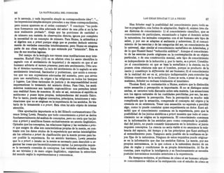 66                   LA NATURALEZA DEL CONOCER

   se le asemeja, y cada impresión simple su correspondiente idea". " ....                        LAS IDEAS INNATAS Y LO A PRIORI                       67
   las impresiones simples siempre preceden a sus ideas correspondientes,
   pero nunca aparecen en el orden contrario". Y concluye: "no pode-                . Max Scheler negó la posibilidad del conocimiento puro; todo sa-
   mos formarnos una idea adecuada del sabor de una piña si no la he-               ber es pragmático, una forma de adaptación. Según él, existen tres cla-
   mos realmente probado". Alega que las porciones de cantidad o                   ses distintas de conocimiento: 1) el conocimiento científico, que es
   de número son materia de observación directa; ignora por completo               conocimiento de particulares, encaminado a lograr el dominio sobre
   la necesidad de un concepto de número. Para Hume, la aritmética y .             la naturaleza; los animales comparten con el ser humano este tipo de
   el álgebra son a priori porque alega que se pueden deducir estricta-            saber, y por eso se adaptan al ambiente y sobreviven; 2) el conoci-
   mente de verdades conocidas intuitivamente; pero Hume en ninguna                miento de las esencias y de las categorías del ser, un conocimiento de
   parte de sus obras explica lo que entiende por "intuición". Esta es             lo universal, algo similar al conocimiento metafísico en Aristóteles, y
  una de sus muchas lagunas.                                                       de lo que Husserl llamó "reducción eidética". Aunque el conocimien-
        Del campo de la teología nos vienen unas meditaciones muy inte-            to de las esencias puede originarse en la contemplación de un objeto
  resantes. Rudolf atto (10) en su célebre obra Lo santo identifica lo            particular, o de una construcción mental, este tipo de conocimiento
  sagrado con el sentimiento de inquietud y de espanto en que el ser               es independiente de la inducción y, por lo tan~~, es a pri~ri. ~onstitu-
  humano advierte el numen praesens; para este sentimiento, atto acu-              ye el conocimiento en que se basa la metafísica y la CIenCIa;no lo
  ña el término numinoso. La raíz del sentimiento de lo sagrado es este            poseen otras criaturas más que el hombre, porque es producto .de la
  sentimiento irracional, fascinador y portentoso, que unido a concep-             razón y constituye la differentia del ser humano; 3) el conocimiento
  tos que no son expresiones adecuadas del misterio, pero que sirven               de la realidad del ser en sí, principio indispensable para entender las
  para uso metafórico, da origen a las religiones en todos los tiempos             últimas cuestiones de la metafísica. Como se nota, a pesar de su prag-
  y lugares. Las ideas racionales de justicia y de responsabilidad moral           matismo Scheler no rechaza totalmente el innatismo.
  esquematizan lo tremendo del misterio divino. Para atto, los senti-                   Thomas Reid, en contestación a Hume, sostuvo que la distinción
 mientos numinosos son también cognoscitivos: nos permiten irituir                 entre sensación y percepción es importante. Si no se distingue entre
 una realidad fuera de nosotros. Si esto es así, entonces el espíritu es          ambas se oscurece toda discusión sobre esta materia. Las sensaciones
 autónomo y posee leyes propias, independientes del mundo físico.                 son los signos naturales de las cualidades percibidas; por eso, las sen-
 Por lo tanto, puede originar conceptos, principios, intuiciones y valo-          saciones sugieren la percepción. Pero la percepción es mucho más
 rizaciones que no se originan en la experiencia de los Sentidos. Se tra-         complicada que la sensación, comprende el. concepto ?el objeto ~ ~a
 taría de lo inmanente o a priori. Esta obra há sido objeto de intensa            creencia en su existencia. Tener una sensacion no equivale a percibir
 atención.                                                                        algo, como lo puede constatar quien experimenta .un ~olor. Kant ad-
      Otra aportación importante es la del filósofo norteamericano Cla-           mitió que el conocimiento comienza en la expenencia, pero que la
 rence Irving Lewis. Pensaba que todo conocimiento a priori se deriva             posibilidad de los juicios sintéticos a priori muestra .q~e todo el :ono-
 fundamentalmente del análisis de conceptos, pero no creía que los jui-           cimiento no se origina en la experiencia. El conocimíento comienza
 cios a priori y analíticos fuesen exclusivamente un asunto lingüístico.          en la información de los sentidos pero como comprende la posibili-
 Opinaba que los conceptos, las relaciones lógicas y las verdades a prio-         dad del juicio, no puede consistir únicamente en lo intuitivo: el juicio
ri que surgen de ellas son características propias de la mente, en con-           requiere conceptos. La ciencia no sería vi~bl~ s~no asumimos l~ exis:
traste con los datos crudos de la experiencia que serían ininteligibles           tencia del espacio, del tiempo y de los pnncipios que Kant atribuyo
sin los criterios a priori de clasificación que la mente provee para ha-          al entendimiento puro. Tampoco sería posible sin la confianza ente-
cer posible la experiencia. En un sentido kantiano, Lewis pensaba                 yes fijas de la naturaleza. Ninguno de estos requisitos puede originar-
que lo a priori o innato en la mente es necesario para descubrir u or-            se en la información que dan los sentidos físicos. La mente, por sus
ganizar las cosas que los sentidos parecen captar. La percepción requie-          propios mecanismos, es la que coloca a .la natur~eza. ~entro ~e un
re la necesaria conexión de conceptos. Las verdades analíticas, lejos             plan de reglas y condiciones de su propia de~rmm~clOn. Al fin .de
de ser triviales y de mero origen lingüístico, organizan la estructura            cuentas, para explicar la inteligencia y su funClOna~I1le~to necesita
                                                                                                                                                 se
del mundo según la experimentamos y conocemos.                               -+   postular mecanismos mentales anteriores a la expenencia,
                                                                                       En tiempos recientes, el problema de cómo el ser humano adquie-
                                                                                  re conocimientos válidos se ha enriquecido con el estudio de cómo s~
 