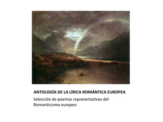 ANTOLOGÍA DE LA LÍRICA ROMÁNTICA EUROPEA ,[object Object]