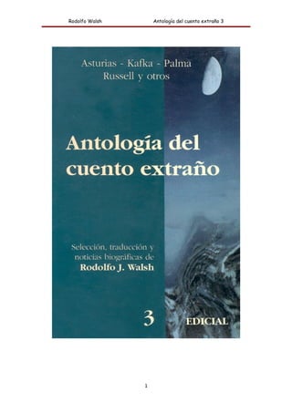 Rodolfo Walsh       Antología del cuento extraño 3




                1
 