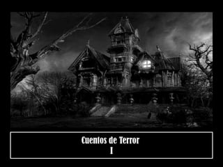 Cuentos de Terror
I
 