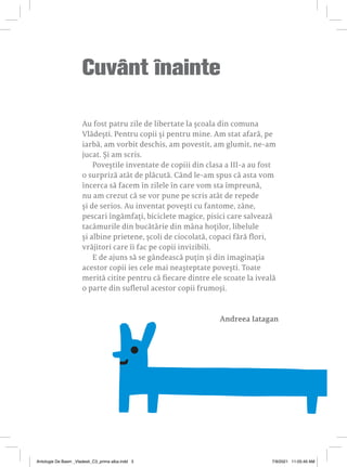 Cuvânt înainte
Au fost patru zile de libertate la școala din comuna
Vlădești. Pentru copii și pentru mine. Am stat afară, ...