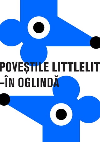 ﻿
POVEȘTILE LITTLELIT
–ÎN OGLINDĂ
 