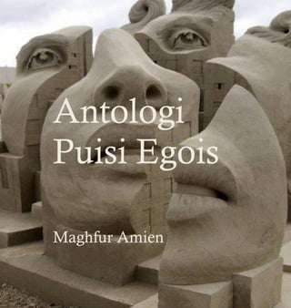 Antologi Puisi Egois 
Maghfur Amien  