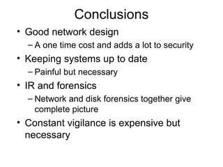 Conclusions <ul><li>Good network design  </li></ul><ul><ul><li>A one time cost and adds a lot to security </li></ul></ul><...