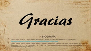 ✣ BIOGRAFÍA
✣ Enrique Perea, J. (2017). Chejov: entre la Medicina y la Literatura. ALMA Cultura & Medicina, 3(3), pp 6-pp 12.
http://almarevista.com/revista/wp-content/uploads/2020/06/ALMA.V3N3.6-12.pdf
✣ Estañol, Bruno. (2015). Antón Chéjov, médico, enfermo, melancólico y escritor de genio. Salud mental, 38(1), 77-79.
Recuperado en 21 de septiembre de 2020, de http://www.scielo.org.mx/scielo.php?script=sci_arttext&pid=S0185-
33252015000100011&lng=es&tlng=es
7
Gracias
 