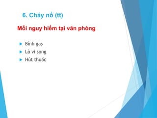 Mối nguy hiểm tại văn phòng
 Bình gas
 Lò vi song
 Hút thuốc
6. Cháy nổ (tt)
 