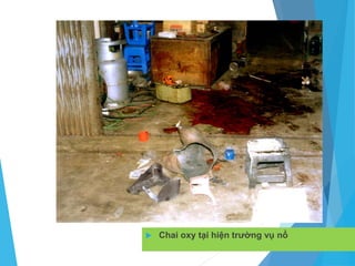  Chai oxy tại hiện trường vụ nổ
 