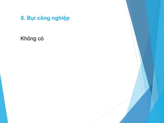 8. Bụi công nghiệp
Không có
 