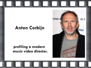 Anton Corbijn profiling a modern  music video director. 