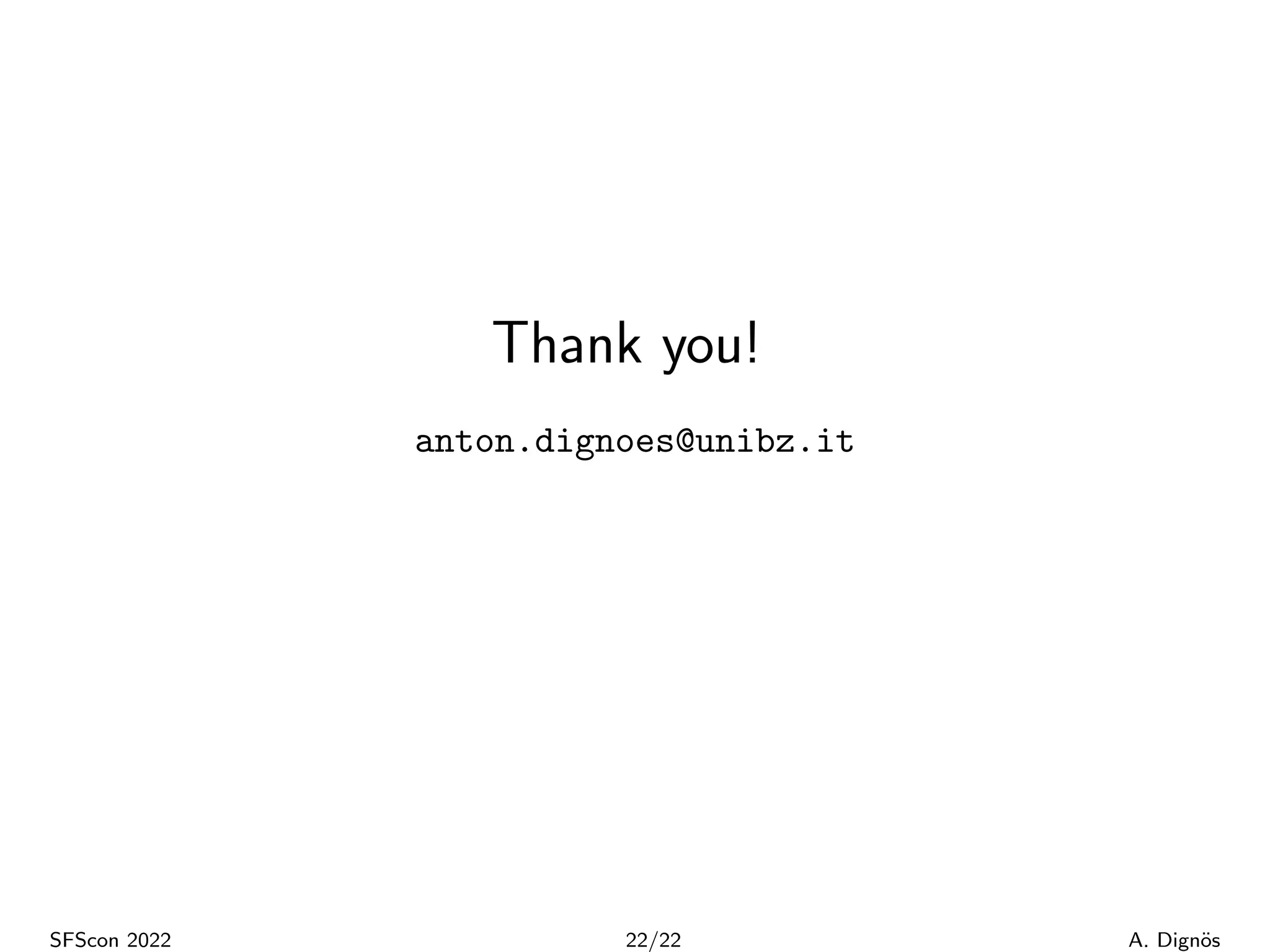 Thank you!
anton.dignoes@unibz.it
SFScon 2022 22/22 A. Dignös
 