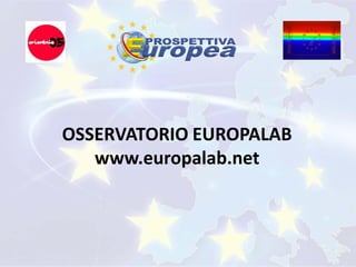 OSSERVATORIO EUROPALAB
   www.europalab.net
 