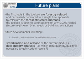 19
Bozen-Bolzano
Free University of
/21 Future plans
-
-
the first tools in the toolbox are forestry related
and particula...