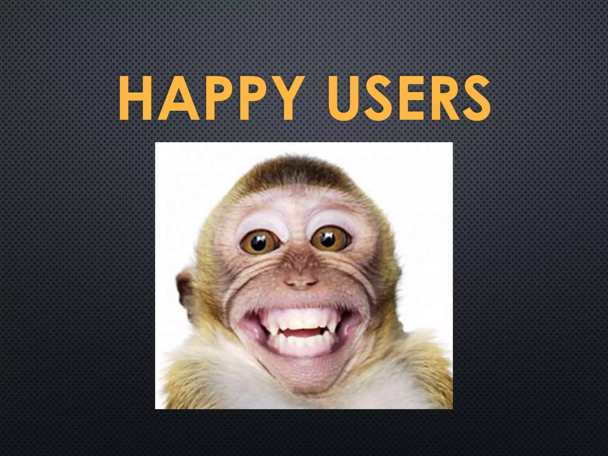 HAPPY USERS