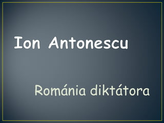 Románia diktátora
 
