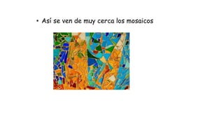 • Así se ven de muy cerca los mosaicos
 