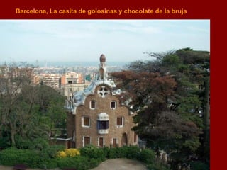 Barcelona, La casita de golosinas y chocolate de la bruja 
