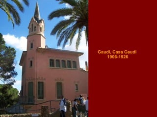 Gaudi, Casa Gaudi  1906-1926 