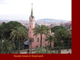 Gaudis house in Gaudi park 