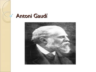 Antoni Gaudí

 