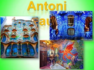 Antoni
Gaudí

 