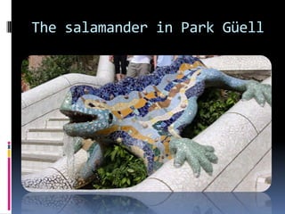 The salamander in Park Güell

 