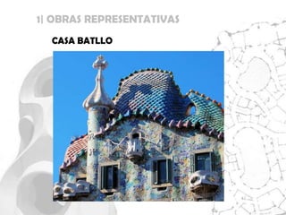1| OBRAS REPRESENTATIVAS
  CASA BATLLO
 