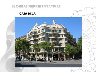 3| OBRAS REPRESENTATIVAS
   CASA MILA
 